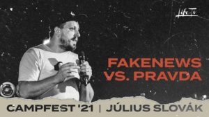 Seminár - Július Slovák: Fakenews vs. pravda | CampFest 2021